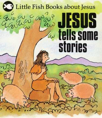 Jesus Tells Some Stories - Little Fish (Paperback)