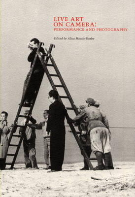 Live Art on Camera: Performance and Photography (Paperback)