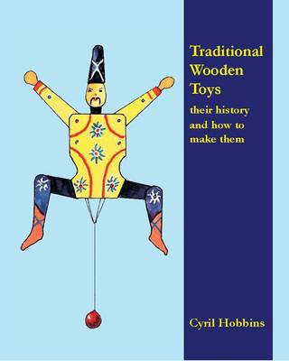 Traditional Wooden Toys: Their History and How to Make Them (Paperback)