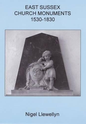 East Sussex Church Monuments 1530-1830 - Sussex Record Society Vol. 93 (Hardback)