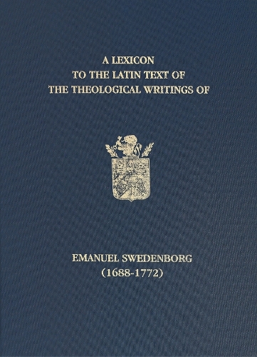 A Lexicon to the Latin Text of the Theological Writings of Emanuel Swedenborg (1688-1772) (Hardback)