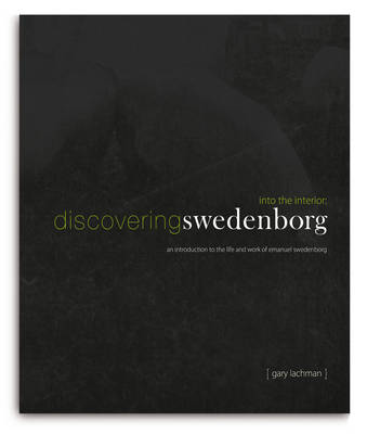 Into the Interior: Discovering Swedenborg: An Introduction to the Life and Work of Emanuel Swedenborg (Hardback)