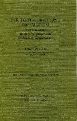 Fortschritt und das Museum: Uber den Grund Unseres Vergnugens an Historischen Gegenstanden - Bithell Memorial Lectures (Paperback)