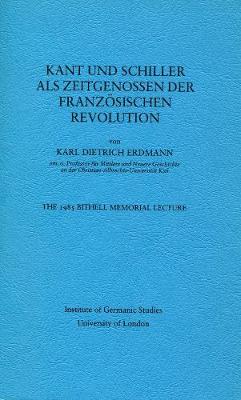 Kant und Schiller als Zeitgenosser der Franzosischen Revolution - Bithell Memorial Lectures (Paperback)