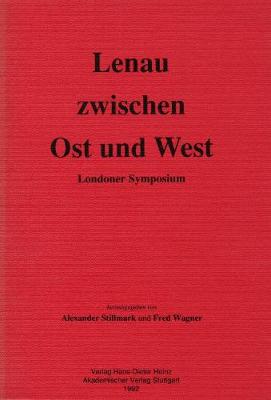 Lenau zwischen Ost und West: Londoner Symposium - Institute of Germanic Studies Publications 55 (Paperback)