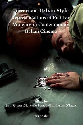 Terrorism, Italian Style: Representations of Political Violence in Contemporary Italian Cinema - imlr books 3 (Paperback)