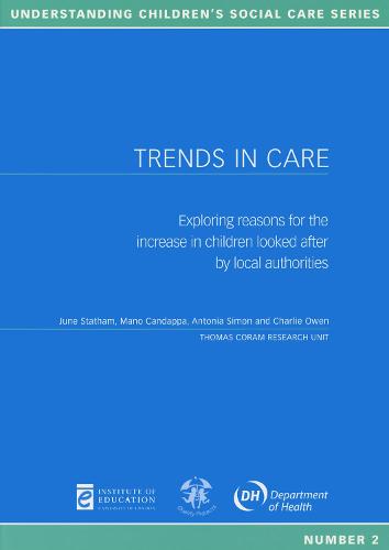 Trends in Care: Exploring reasons for the increase in children looked after by local authorities - Understanding Children's Social Care 2 (Paperback)