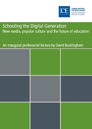 Schooling the digital generation: New media, popular culture and the future of education - Inaugural Professorial Lectures (Paperback)