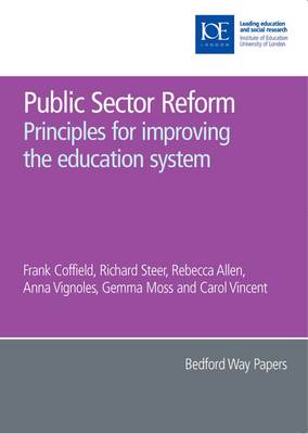 Public Sector Reform: Principles for improving the education system - Bedford Way Papers 30 (Paperback)