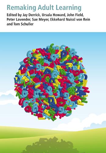 Remaking Adult Learning: Essays on adult education in honour of Alan Tuckett (Paperback)