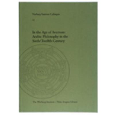 In the Age of Averroes: Arabic Philosophy in the Sixth/Twelfth Century - Warburg Institute Colloquia 16 (Paperback)
