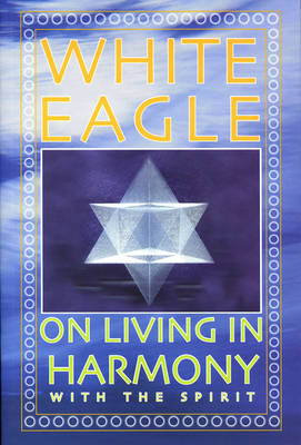 White Eagle on Living in Harmony with the Spirit (Paperback)