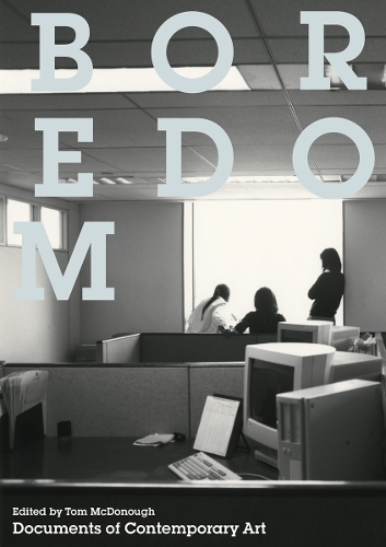 Boredom - Documents of Contemporary Art 40 (Paperback)