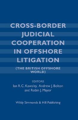 Cross-Border Judicial Cooperation in Offshore Litigation: (The British Offshore World) (Hardback)