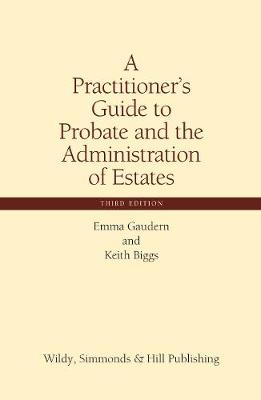 A Practitioner's Guide to Probate and the Administration of Estates (Hardback)