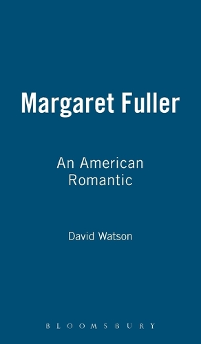 Margaret Fuller: An American Romantic (Hardback)