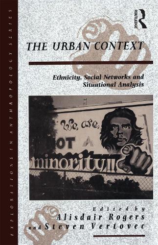 The Urban Context: Ethnicity, Social Networks and Situational Analysis - Explorations in Anthropology (Hardback)