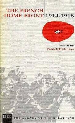 The French Home Front, 1914-1918 - Legacy of the Great War v. 4 (Hardback)