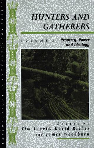 Hunters and Gatherers: Property, Power and Ideology v. 2 - Explorations in Anthropology v. 2 (Paperback)
