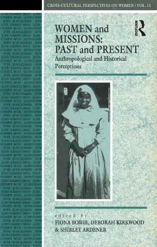Women and Missions - Past and Present: Anthropological and Historical Perceptions - Cross-cultural Perspectives on Women v. 9 (Hardback)