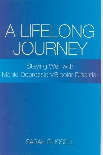 A Lifelong Journey: Staying Well with Manic Depression/Bipolar Disorder (Paperback)