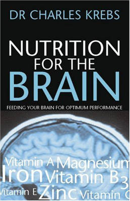 Nutrition for the Brain: Feeding Your Brain for Optimum Performance (Paperback)
