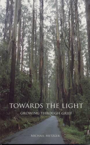 Towards the Light: Growing Through Grief (Paperback)