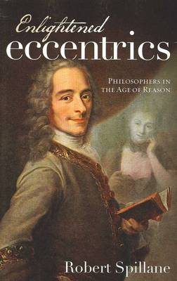 Enlightened Eccentrics: Philosophers in the Age of Reason (Paperback)