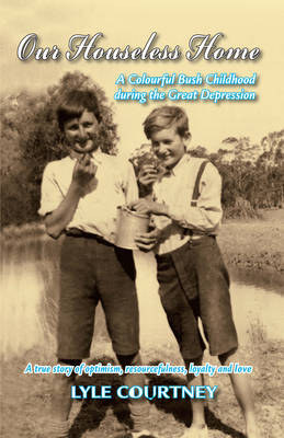 Our Houseless Home: A Colourful Bush Childhood During the Great Depression (Paperback)