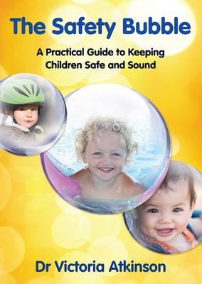 Safety Bubble: A Practical Guide to Keeping Children Safe and Sound (Paperback)