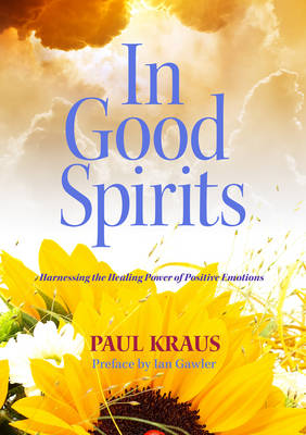 In Good Spirits: Harnessing the Healing Power of Positive Emotions (Paperback)