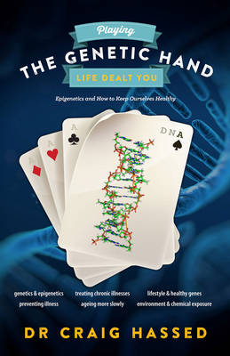 Playing the Genetic Hand Life Gave You: Epigenetics and How to Keep Ourselves Healthy (Paperback)