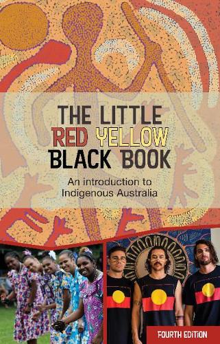 The Little Red Yellow Black Book: An introduction to Indigenous Australia (Paperback)