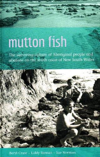 Mutton Fish: The surviving culture of Aboriginal people and abalone on the south coast of NSW (Paperback)