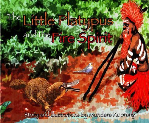 The Little Platypus and the Fire Spirit (Hardback)
