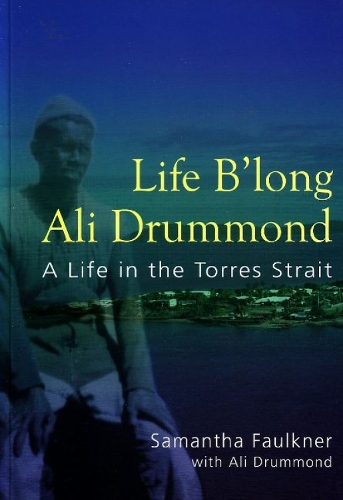 Life B'long Ali Drummond: A Life in the Torres Strait (Paperback)
