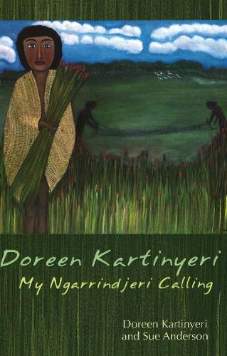 Doreen Kartinyeri: My Ngarrindjeri Calling (Paperback)