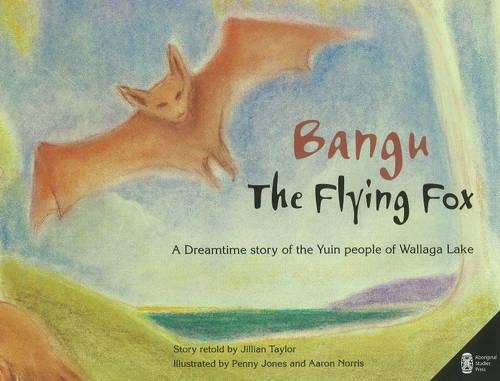 Bangu the Flying Fox: A Dreamtime story of the Yuin people of Wallaga Lake (Paperback)