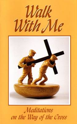 Walk with Me: Meditations on the Way of the Cross (Paperback)
