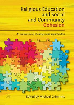 Religious Education and Social and Community Cohesion: An Exploration of Challenges and Opportunities (Paperback)