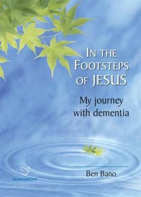 In the Footsteps of Christ: My Journey with Dementia (Book)