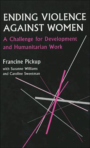 Ending Violence Against Women: A challenge for development and humanitarian work - Oxfam Development Guidelines (Paperback)