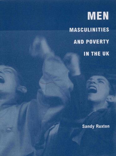 Men, Masculinities and Poverty in the UK (Paperback)