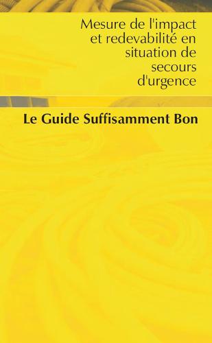 Mesure de l'impact et redevabilite en situation de secours d'urgence: le Guide Suffsament Bon (Paperback)