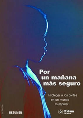 Por un manana mas seguro: Proteger a los civiles en un mundo multipolar - Oxfam Campaign Reports (Paperback)