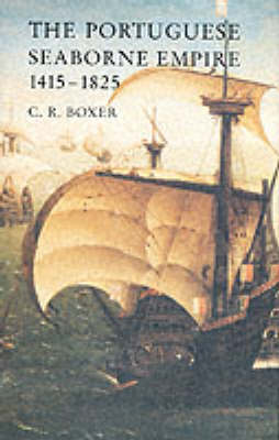 Portuguese Seaborne Empire, 1415-1825 (Hardback)