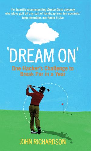 Dream On: One Hacker's Challenge to Break Par in a Year (Paperback)