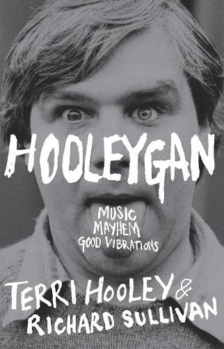 Hooleygan: Music, Mayhem, Good Vibrations (Paperback)
