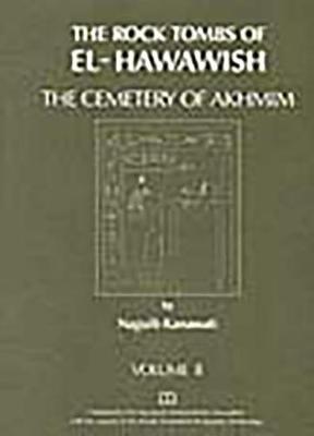 The Rock Tombs of El Hawawish: the Cemetery of Akhmim: Vol II - The Rock Tombs of El Hawawish S. (Paperback)