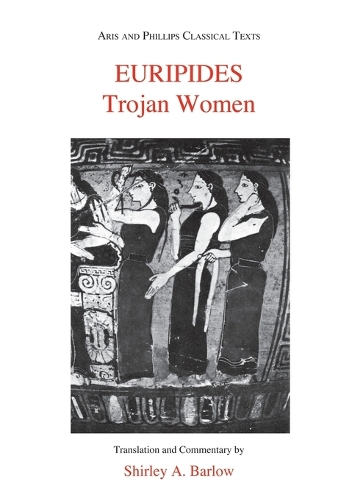 Euripides: Trojan Women - Aris & Phillips Classical Texts (Paperback)